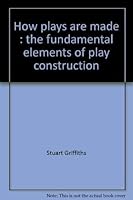 How plays are made : the fundamental elements of play construction 0134281373 Book Cover
