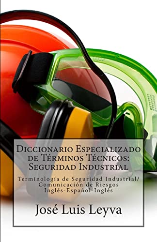 Diccionario Especializado de Términos Técnicos: Seguridad Industrial: Terminología de Seguridad Industrial/Comunicación de Riesgos (Spanish Edition)