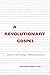A Revolutionary Gospel: Salvation in the Theology of Walter Rauschenbusch