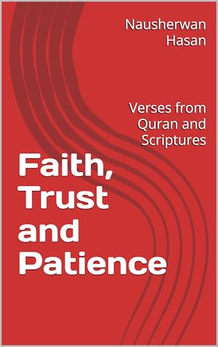 Faith, Trust and Patience : Verses from Quran and Scriptures (English Edition)