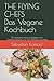 Produktbild THE FLYING CHEFS Das Vegane Kochbuch: 10 raffinierte exklusive Rezepte vom Flitterwochenkoch von Prinz William und Kate (THE FLYING CHEFS Rezepte, Band 2)