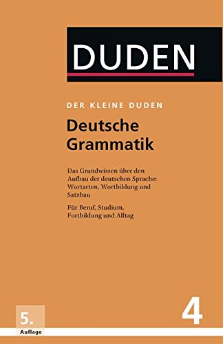 Der kleine Duden – Deutsche Grammatik: Eine Sprachlehre für Beruf, Studium, Fortbildung und Allta Der kleine Duden – Deutsche Grammatik: Eine Sprachlehre für Beruf, Studium, Fortbildung und Allta