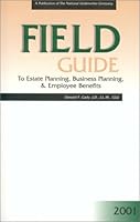 Field Guide: To Estate Planning, Business Planning, & Employee Benefits 0872182827 Book Cover