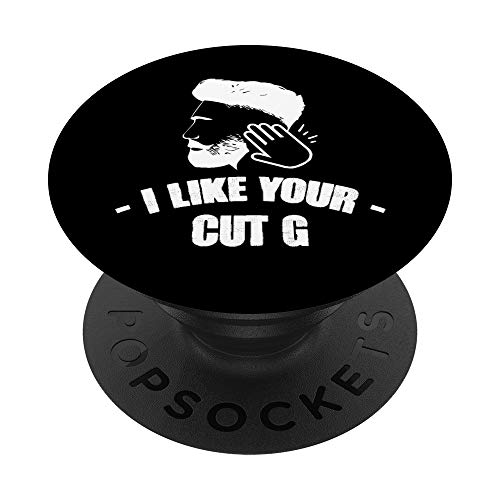 I Like Your Hair Cut G - Meme Funny Humor Gift PopSockets PopGrip: Swappable Grip for Phones & Tablets