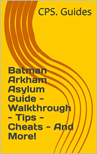 Batman Arkham Asylum Guide Walkthrough Tips Cheats And More Kindle Edition By Cps Guides Humor Entertainment Kindle Ebooks Amazon Com