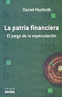 La Patria Financiera: El Juego de La Especulacion 9875452157 Book Cover