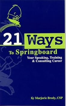 Paperback 21 Ways to Springboard Your Speaking, Training & Consulting Career Book