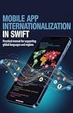  Mobile App Internationalization in Swift: Practical Manual for Supporting Global Languages and Regions