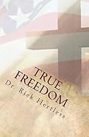 True Freedom: The Power of God in the 21st Century 1492158356 Book Cover