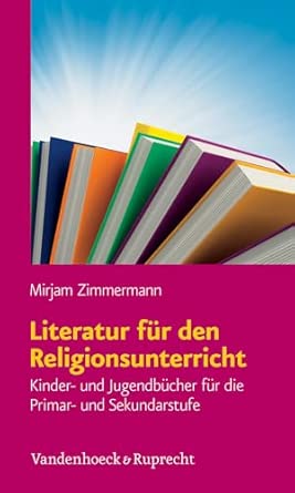 Literatur fÃ"r den Religionsunterricht: Kinder- und JugendbÃ"cher fÃ"r die Primar- und Sekundarstufe book cover