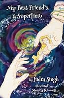 My Best Friend's a SuperHero 1990093213 Book Cover
