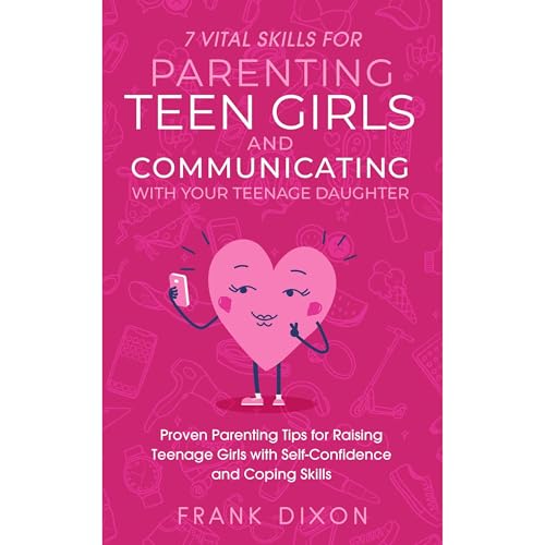 7 Vital Skills for Parenting Teen Girls and Communicating with Your Teenage Daughter - Frank Dixon episode artwork