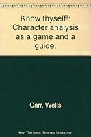 Know thyself!: Character analysis as a game and a guide, B0007EFH0W Book Cover