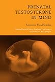 Prenatal Testosterone in Mind: Amniotic Fluid Studies (A Bradford Book)