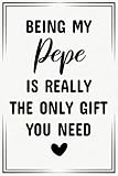  being my pepe is really the only gift you need funny cute cool birthday christmas notebook journal gag gift for pepe: fathers day appreciation new ... reveal gift for new first time pepe to be