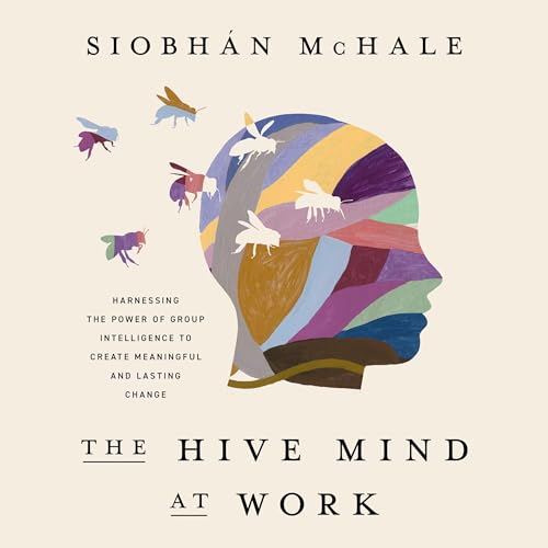 The Hive Mind at Work by Siobhan McHale episode artwork