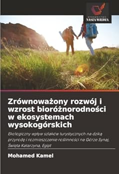 Zrównowazony rozwój i wzrost bioróznorodnosci w ekosystemach wysokogórskich (Polish Edition)