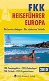 FKK-Reiseführer Europa 2010: Die besten Anlagen - Die schönsten Strände - FKK-Campingplätze - FKK-Clubanlagen - FKK-Strände - Fkk-Organisationen - Emmerich Müller 