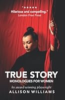 TRUE STORY: Monologues for Women 1945736046 Book Cover