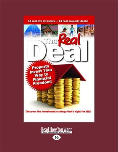The Real Deal:: Property Invest Your Way to Financial Freedom!