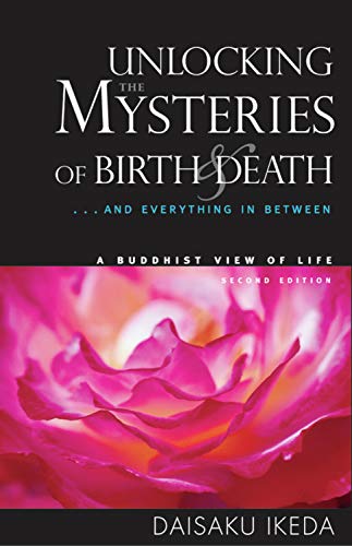 Unlocking the Mysteries of Birth & Death: . . . And Everything in Between, A Buddhist View Life