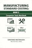 Manufacturing Standard Costing: Companion Tools Workbook Book 2 (Manufacturing Standard Costing Practical...