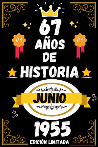 CUADERNO, 67 AÑOS DE HISTORIA JUNIO 1955 EDICIÓN LIMITADA: Regalo de 67 cumpleaños para mujeres y hombres, ideas de 67 cumpleaños... un cumpleaños... ... regalo de 67 cumpleaños para él/ella.