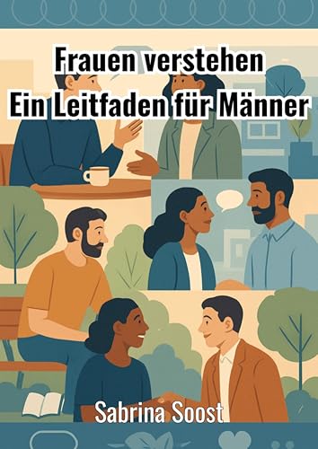 Frauen verstehen: Ein Leitfaden für Männer