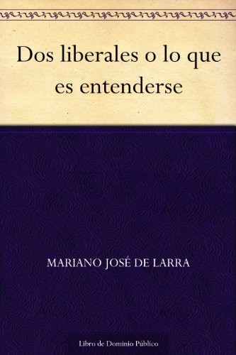 Dos liberales o lo que es entenderse Dos liberales o lo que es entenderse