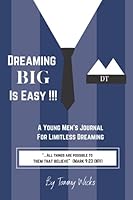 Dreaming BIG Is Easy!!!: A Young Men's Journal for Limitless Dreaming 1735320897 Book Cover