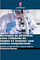 Derivados da pirimidina como inibidores do recetor s1 humano: uma análise computacional (Portuguese Edition) 6200822204 Book Cover