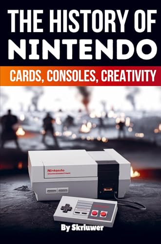 The History of Nintendo: Cards, Consoles, Creativity (Revised Edition) (History Books about Companies)