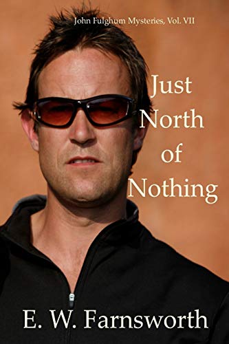 Just North of Nothing: John Fulghum Mysteries, Vol. VII: 7