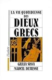 La Vie quotidienne des dieux grecs (French Edition)