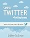 Simple Twitter For Beginners: Taking the #scary out of @twitter
