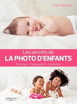 Paperback Les secrets de la photo d'enfants: Technique - Composition - Inspiration. [French] Book