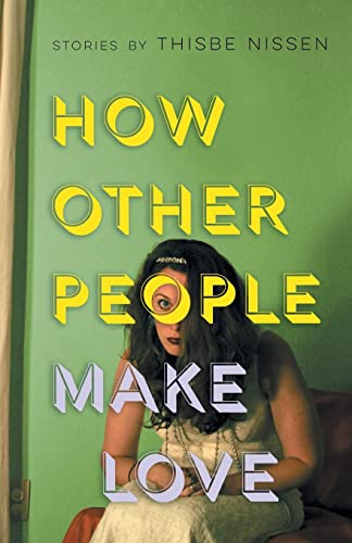 How Other People Make Love (Made in Michigan Writer Series)