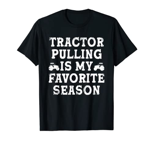 Tractor Pulling Is My Favorite Season Driver de tracteur amusant T-Shirt