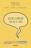  Quiero cambiar, pero no sé cómo: Un libro para tener una buena relación con la comida y alcanzar el amor propio (Libros singulares)