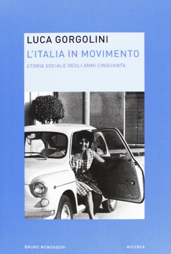 L'Italia in movimento. Storia sociale degli anni Cinquant