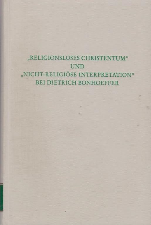 'Religionsloses Christentum' und 'nicht-religiöse Interpretation' bei Dietrich Bonhoeffer (Wege der Forschung)