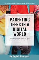 Parenting Teens in a Digital World 1735135410 Book Cover