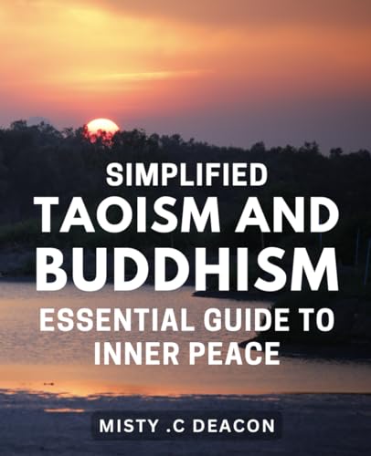 Simplified Taoism and Buddhism: Essential Guide to Inner Peace: Discover