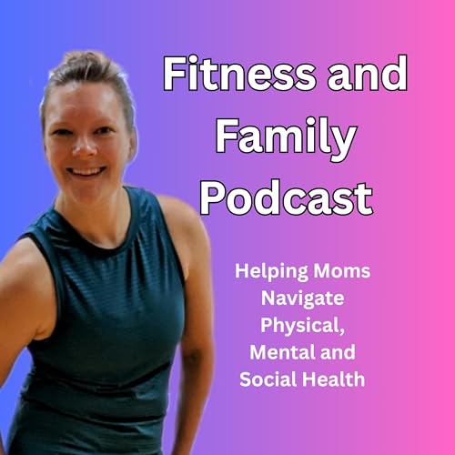 Fitness and Family Podcast Podcast Por Ashley Welling - Fitness Expert and Health Habit Builder arte de portada