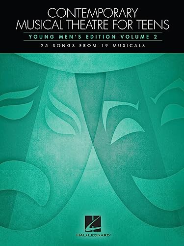 Contemporary Musical Theatre for Teens: Young Men's Edition Volume 2 25 Songs from 19 Musicals