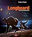 Produktbild Longboard: Die Kunst des Asphaltsurfens
