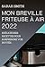 Mon Breville Friteuse À Air 2022: Délicieuses Recettes Pour Surprendre Vos Invités