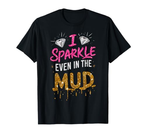 Donna I Sparkle Even in Mud Run Team Mudding Princess Girls Maglietta