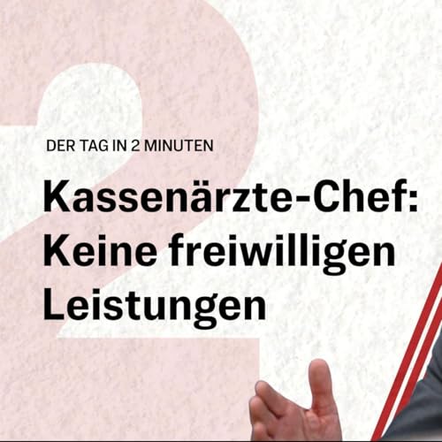 Kassen&auml;rzte-Chef fordert Ende kostenloser Zusatzleistungen | Der Tag in 2 Minuten
