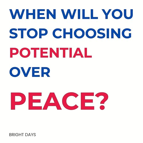 When Will You Stop Choosing Potential over Peace? cover art